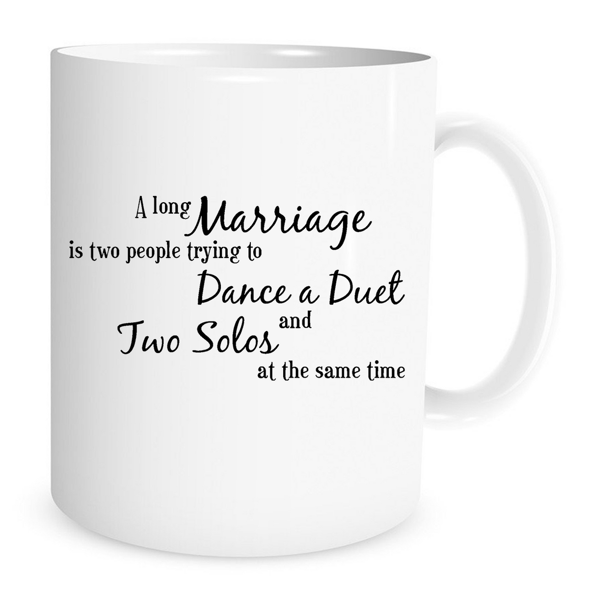 A Long Marriage is Two People Trying to Dance Duet - 11 Oz Coffee Mug