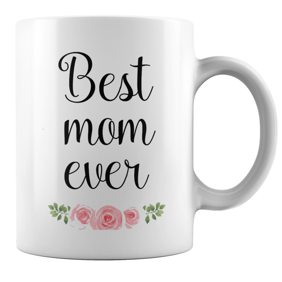 Best Mom Ever  - 11 Oz Coffee Mug