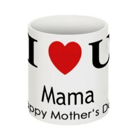 I Love You Mama Happy  Mother's Day Mug [MUG081]